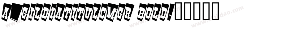 a_GildiaTitulCmGr Bold字体转换